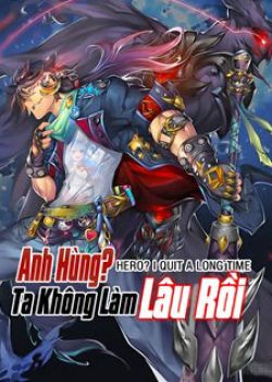 Anh Hùng? Ta Không Làm Lâu Rồi